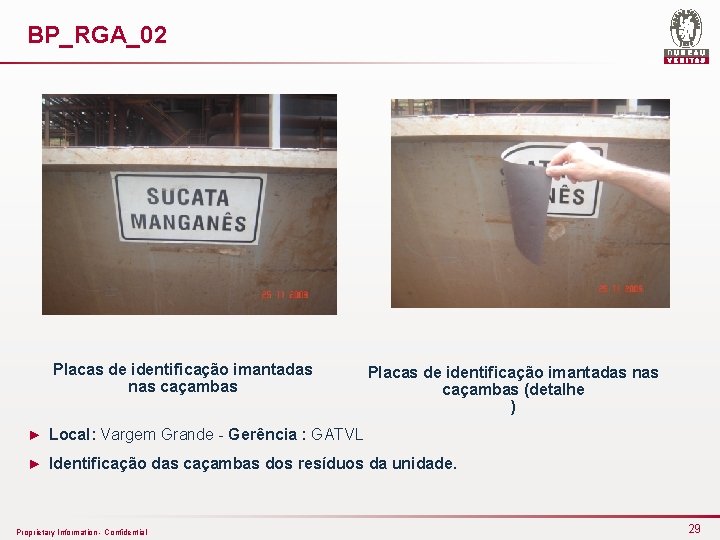 BP_RGA_02 Placas de identificação imantadas nas caçambas (detalhe ) ► Local: Vargem Grande -
