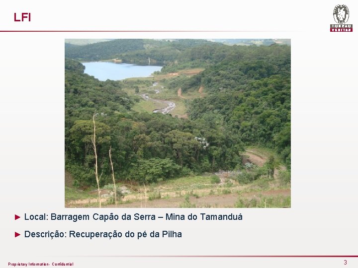 LFI ► Local: Barragem Capão da Serra – Mina do Tamanduá ► Descrição: Recuperação