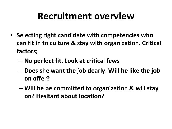 Recruitment overview • Selecting right candidate with competencies who can fit in to culture