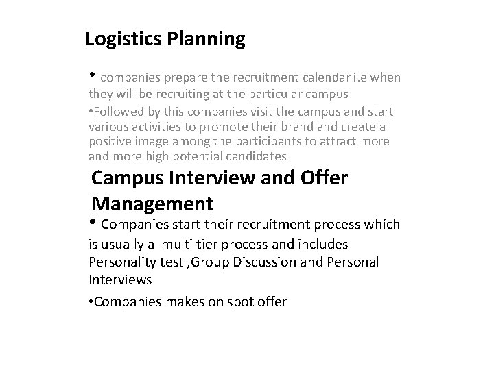 Logistics Planning • companies prepare the recruitment calendar i. e when they will be
