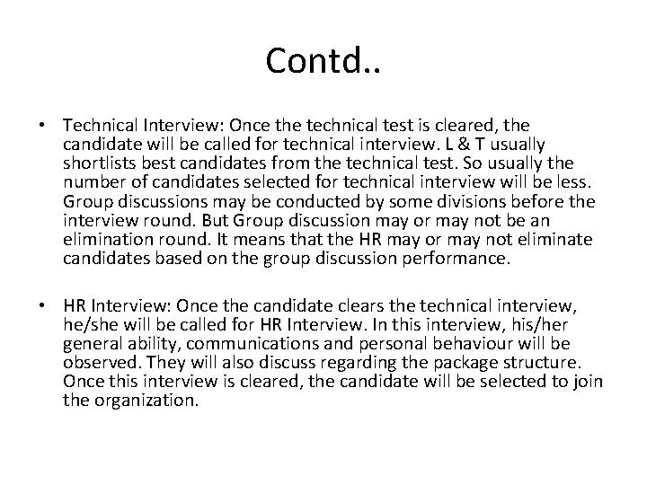 Contd. . • Technical Interview: Once the technical test is cleared, the candidate will