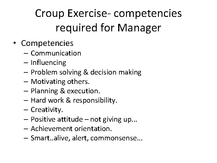 Croup Exercise- competencies required for Manager • Competencies – Communication – Influencing – Problem