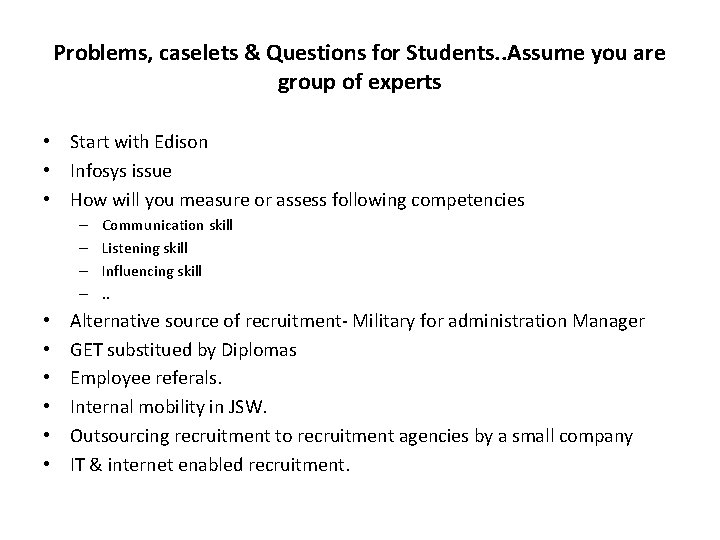 Problems, caselets & Questions for Students. . Assume you are group of experts •