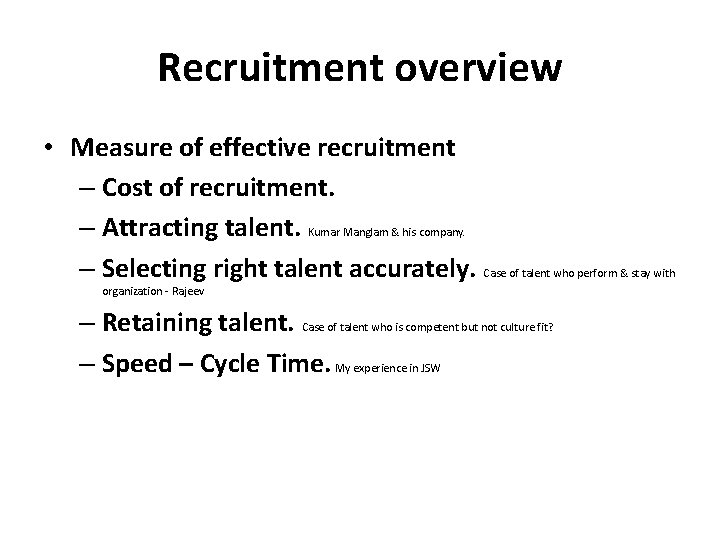 Recruitment overview • Measure of effective recruitment – Cost of recruitment. – Attracting talent.