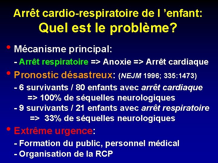 Arrêt cardio-respiratoire de l ’enfant: Quel est le problème? • Mécanisme principal: - Arrêt