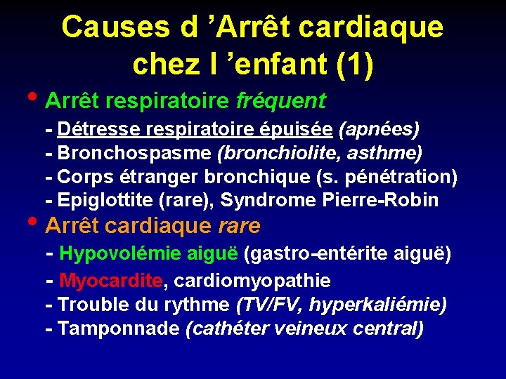 Causes d ’Arrêt cardiaque chez l ’enfant (1) • Arrêt respiratoire fréquent - Détresse