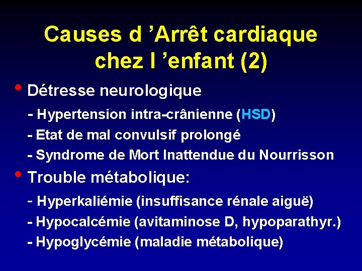 Causes d ’Arrêt cardiaque chez l ’enfant (2) • Détresse neurologique - Hypertension intra-crânienne