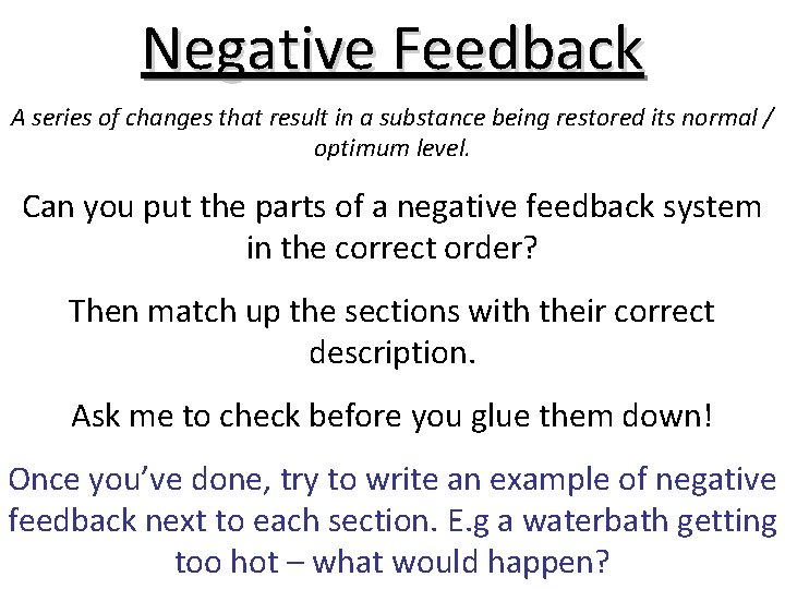 Negative Feedback A series of changes that result in a substance being restored its