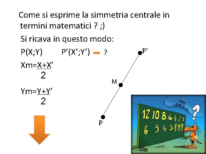 Come si esprime la simmetria centrale in termini matematici ? ; ) Si ricava