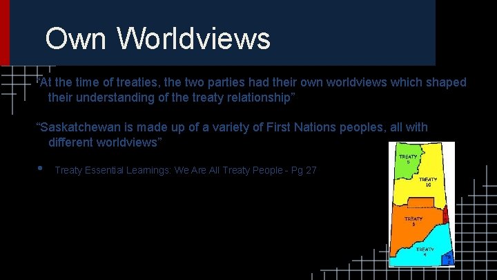Own Worldviews “At the time of treaties, the two parties had their own worldviews
