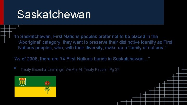 Saskatchewan “In Saskatchewan, First Nations peoples prefer not to be placed in the ‘Aboriginal’