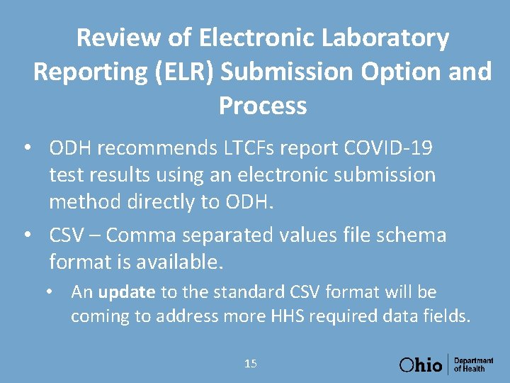 Review of Electronic Laboratory Reporting (ELR) Submission Option and Process • ODH recommends LTCFs