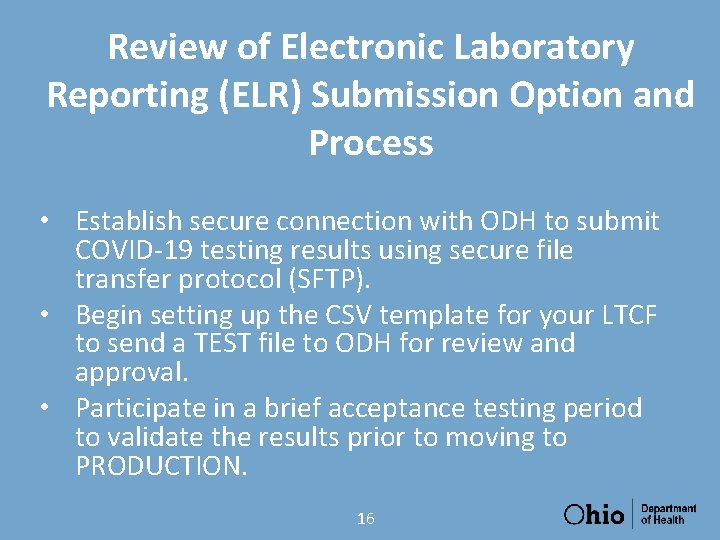 Review of Electronic Laboratory Reporting (ELR) Submission Option and Process • Establish secure connection