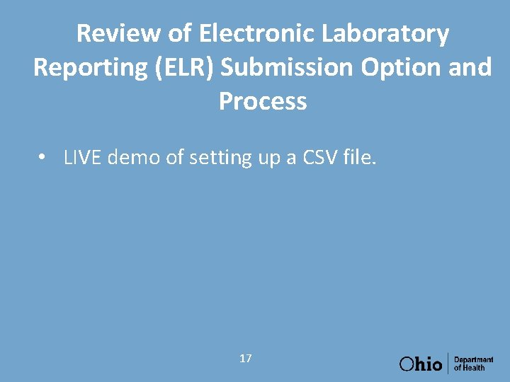 Review of Electronic Laboratory Reporting (ELR) Submission Option and Process • LIVE demo of