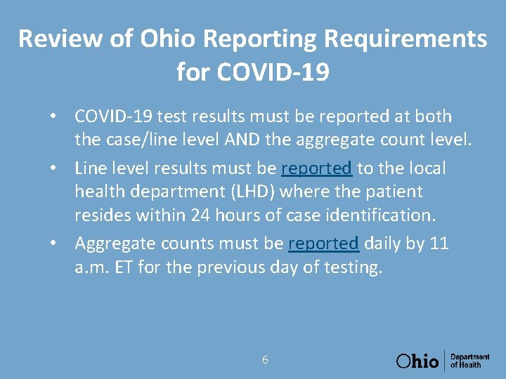 Review of Ohio Reporting Requirements for COVID-19 • COVID-19 test results must be reported