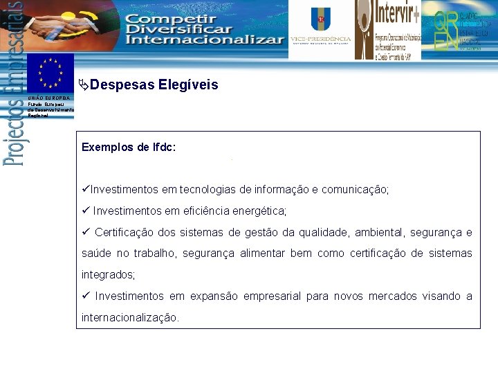 ÄDespesas Elegíveis UNIÃO EUROPEIA Fundo Europeu de Desenvolvimento Regional Exemplos de Ifdc: üInvestimentos em