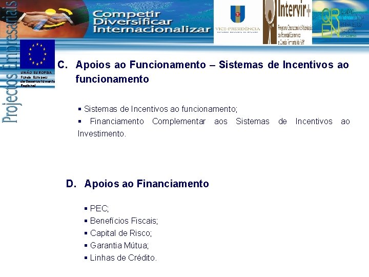 UNIÃO EUROPEIA Fundo Europeu de Desenvolvimento Regional C. Apoios ao Funcionamento – Sistemas de UNIÃO EUROPEIA Fundo Europeu de Desenvolvimento Regional C. Apoios ao Funcionamento – Sistemas de