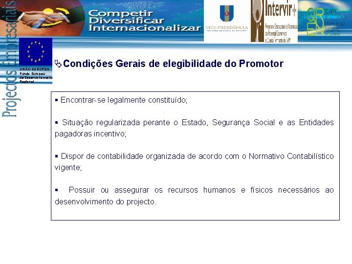 UNIÃO EUROPEIA Fundo Europeu de Desenvolvimento Regional ÄCondições Gerais de elegibilidade do Promotor Encontrar-se