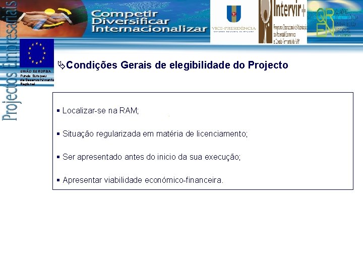 UNIÃO EUROPEIA Fundo Europeu de Desenvolvimento Regional ÄCondições Gerais de elegibilidade do Projecto Localizar-se