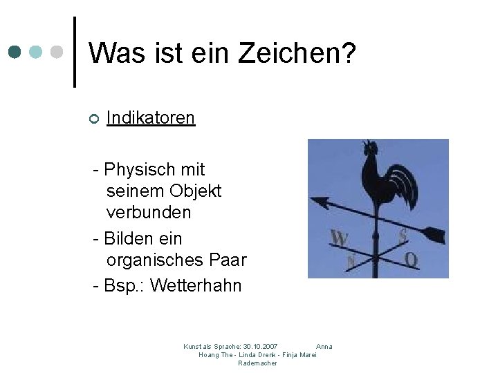 Was ist ein Zeichen? ¢ Indikatoren - Physisch mit seinem Objekt verbunden - Bilden