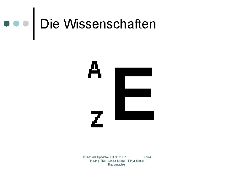 Die Wissenschaften Kunst als Sprache: 30. 10. 2007 Anna Hoang The - Linda Drenk