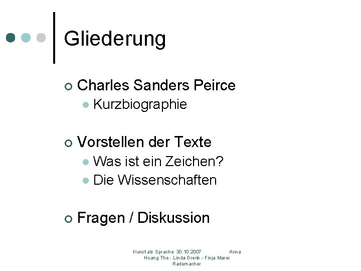 Gliederung ¢ Charles Sanders Peirce l ¢ Kurzbiographie Vorstellen der Texte Was ist ein