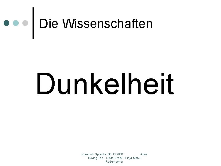 Die Wissenschaften Dunkelheit Kunst als Sprache: 30. 10. 2007 Anna Hoang The - Linda