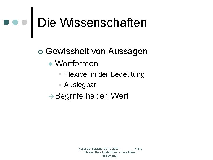 Die Wissenschaften ¢ Gewissheit von Aussagen l Wortformen • Flexibel in der Bedeutung •