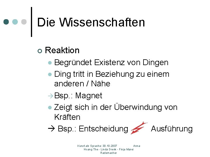 Die Wissenschaften ¢ Reaktion Begründet Existenz von Dingen l Ding tritt in Beziehung zu