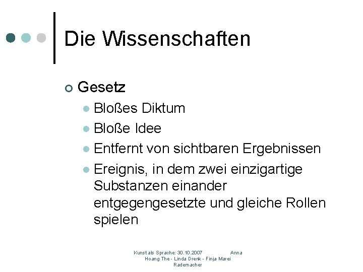 Die Wissenschaften ¢ Gesetz Bloßes Diktum l Bloße Idee l Entfernt von sichtbaren Ergebnissen