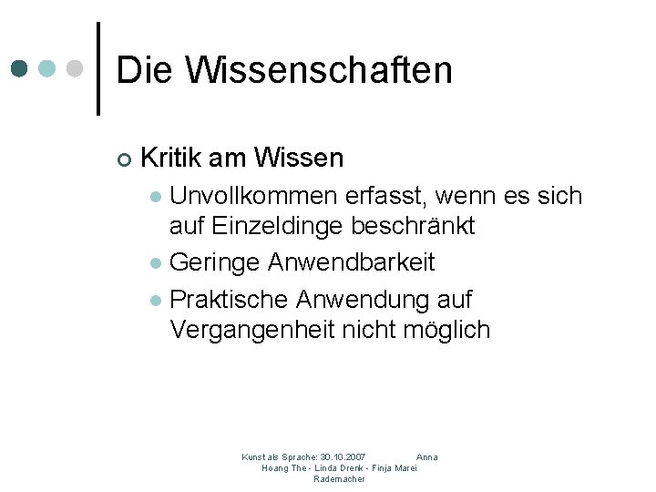 Die Wissenschaften ¢ Kritik am Wissen Unvollkommen erfasst, wenn es sich auf Einzeldinge beschränkt