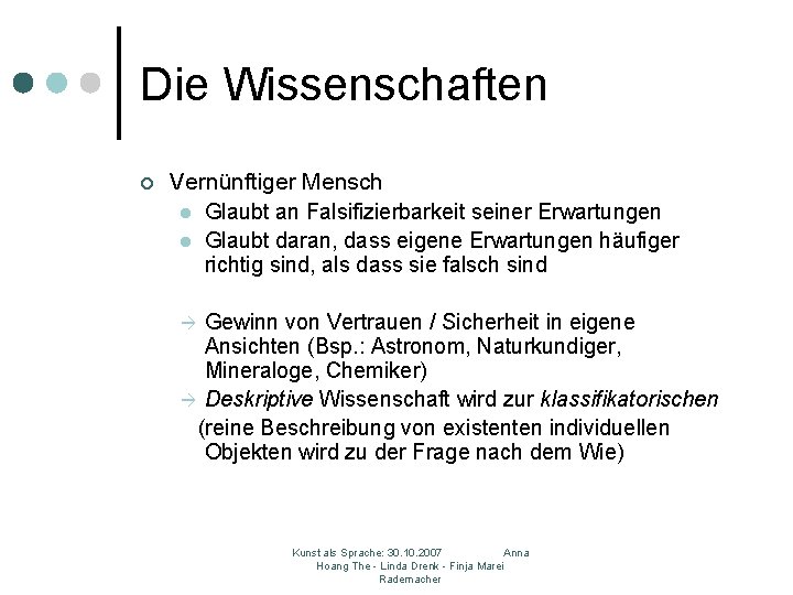 Die Wissenschaften ¢ Vernünftiger Mensch l Glaubt an Falsifizierbarkeit seiner Erwartungen l Glaubt daran,