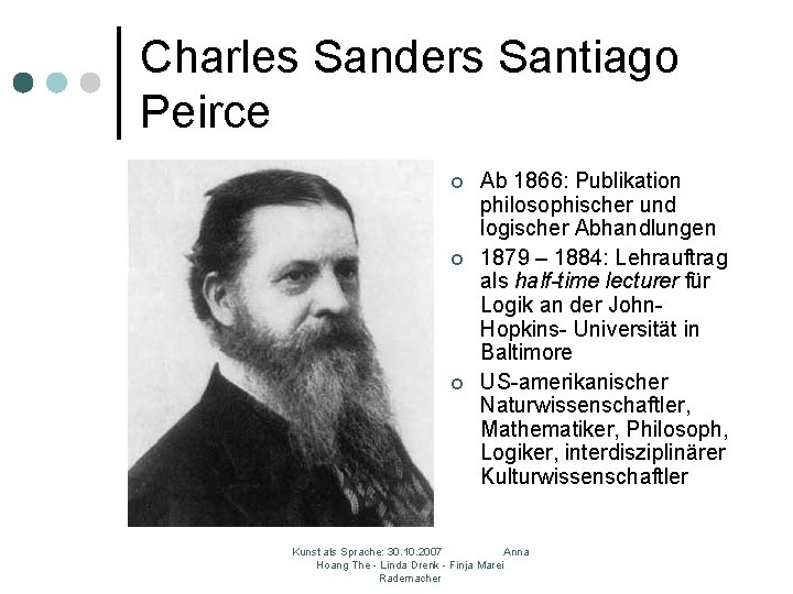 Charles Sanders Santiago Peirce ¢ ¢ ¢ Ab 1866: Publikation philosophischer und logischer Abhandlungen