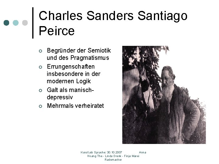 Charles Sanders Santiago Peirce ¢ ¢ Begründer Semiotik und des Pragmatismus Errungenschaften insbesondere in