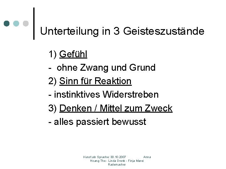 Unterteilung in 3 Geisteszustände 1) Gefühl - ohne Zwang und Grund 2) Sinn für