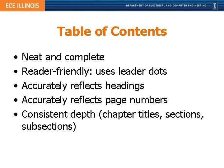 Table of Contents • • • Neat and complete Reader-friendly: uses leader dots Accurately