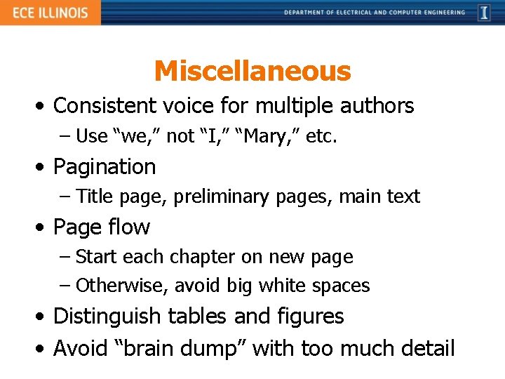 Miscellaneous • Consistent voice for multiple authors – Use “we, ” not “I, ”