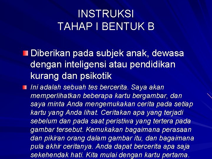 INSTRUKSI TAHAP I BENTUK B Diberikan pada subjek anak, dewasa dengan inteligensi atau pendidikan