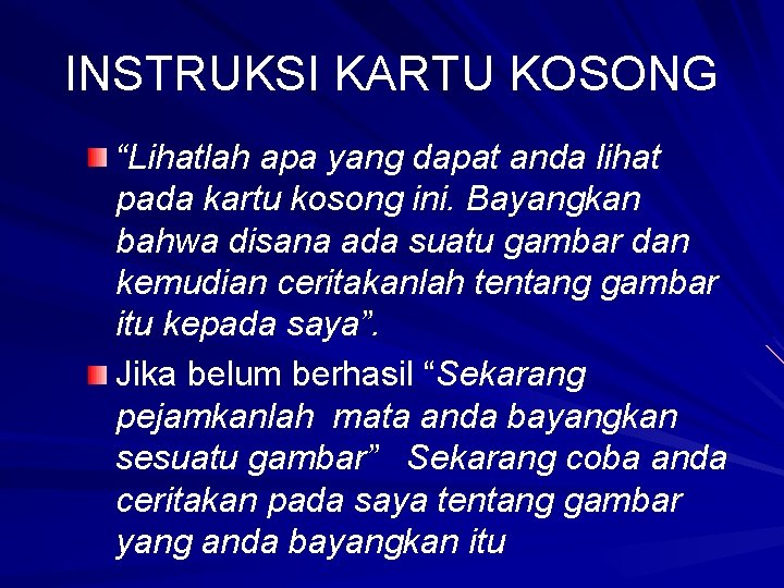 INSTRUKSI KARTU KOSONG “Lihatlah apa yang dapat anda lihat pada kartu kosong ini. Bayangkan