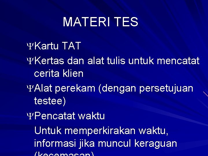 MATERI TES YKartu TAT YKertas dan alat tulis untuk mencatat cerita klien YAlat perekam