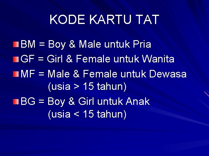 KODE KARTU TAT BM = Boy & Male untuk Pria GF = Girl &