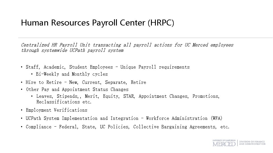 Human Resources Payroll Center (HRPC) Centralized HR Payroll Unit transacting all payroll actions for