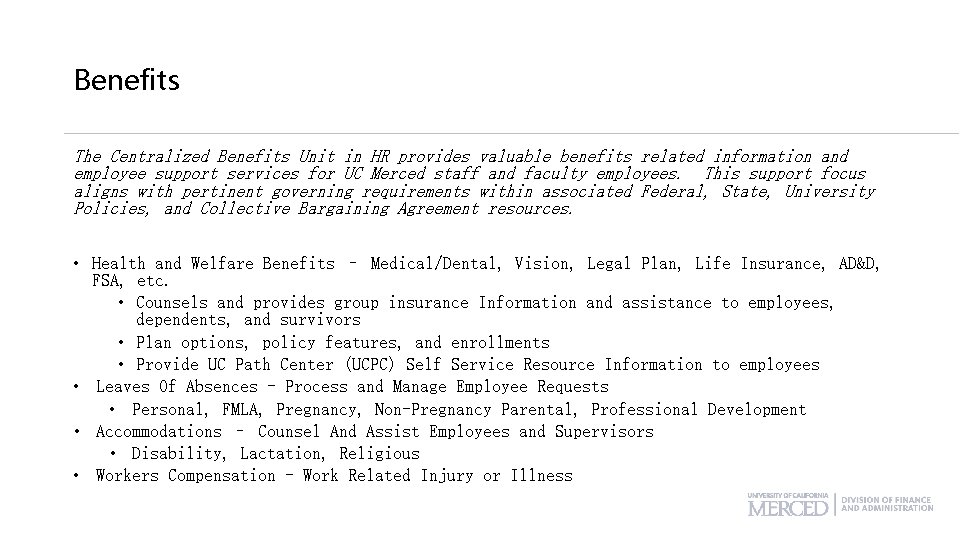 Benefits The Centralized Benefits Unit in HR provides valuable benefits related information and employee