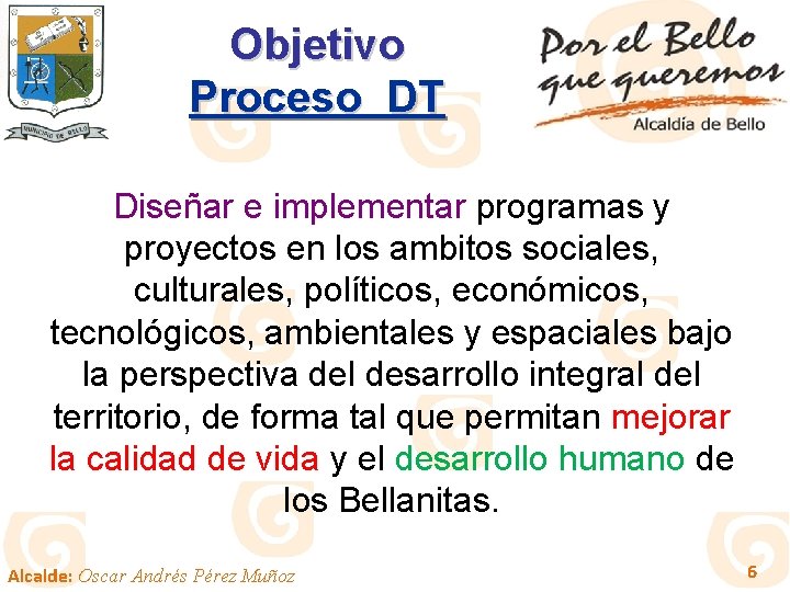 Objetivo Proceso DT Diseñar e implementar programas y proyectos en los ambitos sociales, culturales,