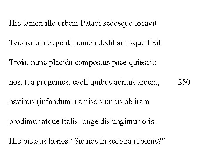 Hic tamen ille urbem Patavi sedesque locavit Teucrorum et genti nomen dedit armaque fixit