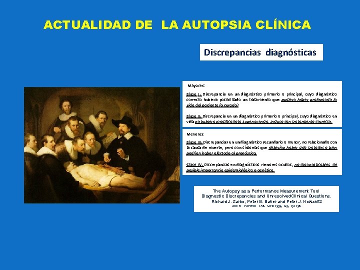 ACTUALIDAD DE LA AUTOPSIA CLÍNICA Discrepancias diagnósticas Mayores: Clase I. Discrepancia en un diagnóstico