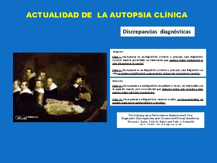 ACTUALIDAD DE LA AUTOPSIA CLÍNICA Discrepancias diagnósticas Mayores: Clase I. Discrepancia en un diagnóstico