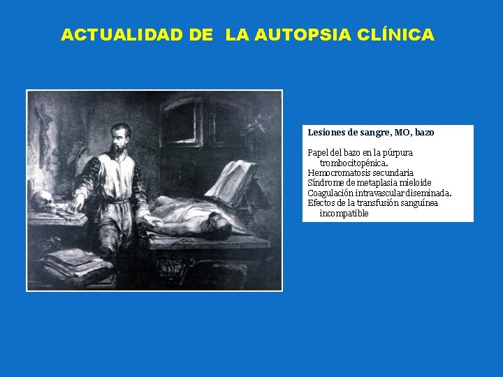 ACTUALIDAD DE LA AUTOPSIA CLÍNICA Lesiones de sangre, MO, bazo Papel del bazo en