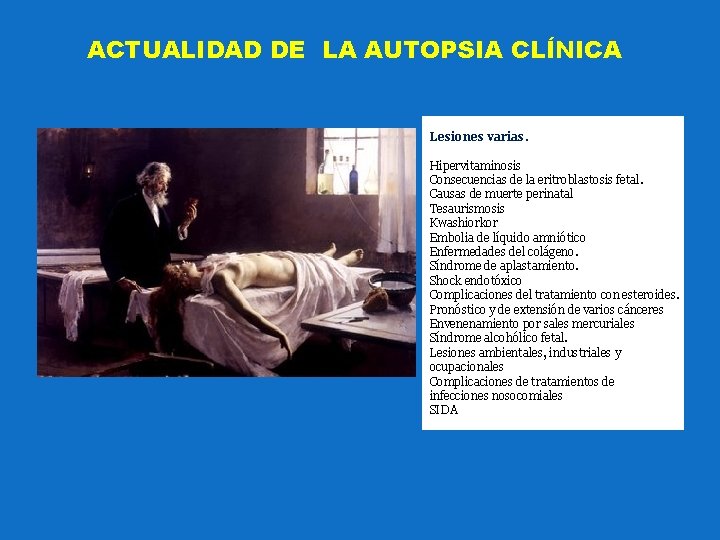 ACTUALIDAD DE LA AUTOPSIA CLÍNICA Lesiones varias. Hipervitaminosis Consecuencias de la eritroblastosis fetal. Causas