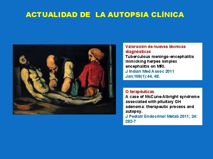 ACTUALIDAD DE LA AUTOPSIA CLÍNICA Valoración de nuevas técnicas diagnósticas Tuberculous meningo-encephalitis mimicking herpes